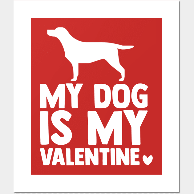 My dog is my valentine Wall Art by BrechtVdS